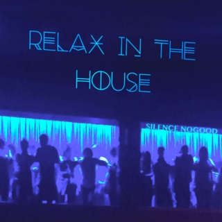 Relax in the House