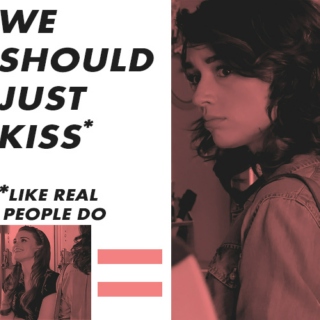we should just kiss like real people do