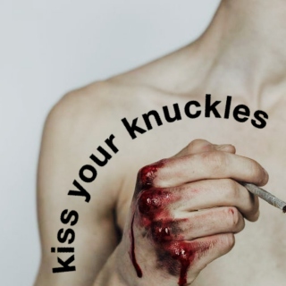 kiss your knuckles