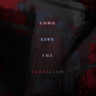 long live the rebellion