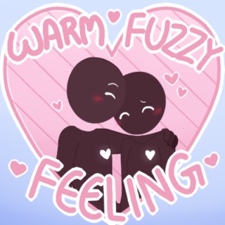 ❤･Warm Fuzzy Feeling･❤