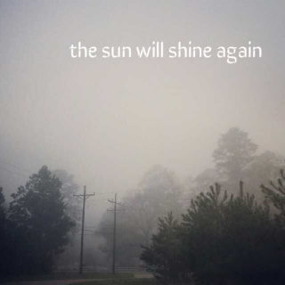 The Sun Will Shine Again