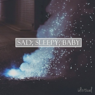 Sad; Sleepy; Baby 