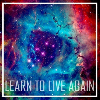 LEARN TO LIVE AGAIN