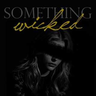 SOMETHING WICKED