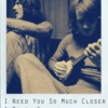 I Need You So Much Closer