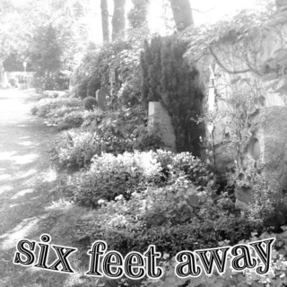 Six Feet Away