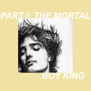 PART I: THE MORTAL BOY KING