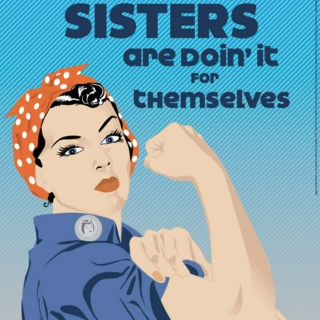 Sisters Are Doing It For Them Selves!