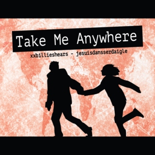 Take Me Anywhere (Bea and Ben's Year Abroad)