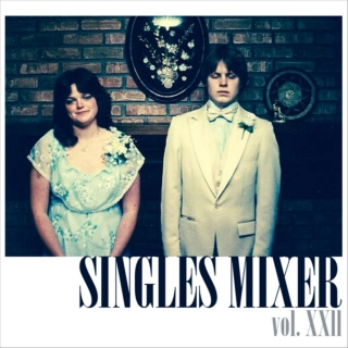 Singles Mixer: vol XXll