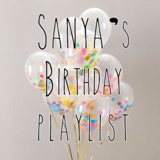 Sanya's Birthday Playlist