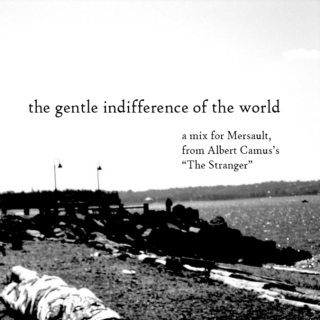 the gentle indifference of the world