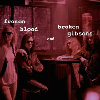 frozen blood and broken gibsons