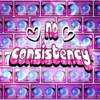 ❤NO CONSISTENCY!❤