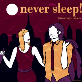 never sleep! (karen/foggy)