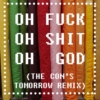 Oh Fuck Oh Shit Oh God (The Con's Tomorrow Remix)