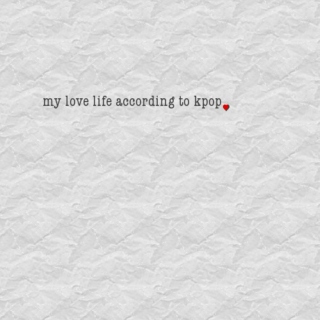 my love life according to kpop
