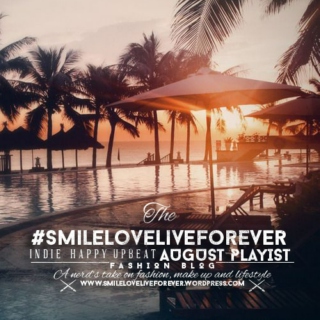 #smileloveliveforever, a nerd's take on fashion, make up and lifestyle, August Playlist