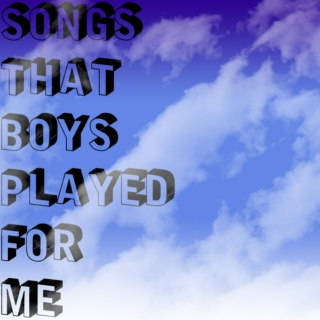 songs boys have played for me