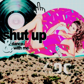 Shut Up & Dance With Me