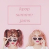 kpop summer jams