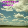 hopelessly hopeful