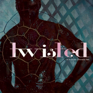 Twisted - A Glitter Junkies Mix