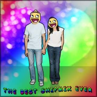 The Best Shipmix Ever!!1!