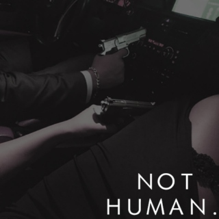 NOT HUMAN.