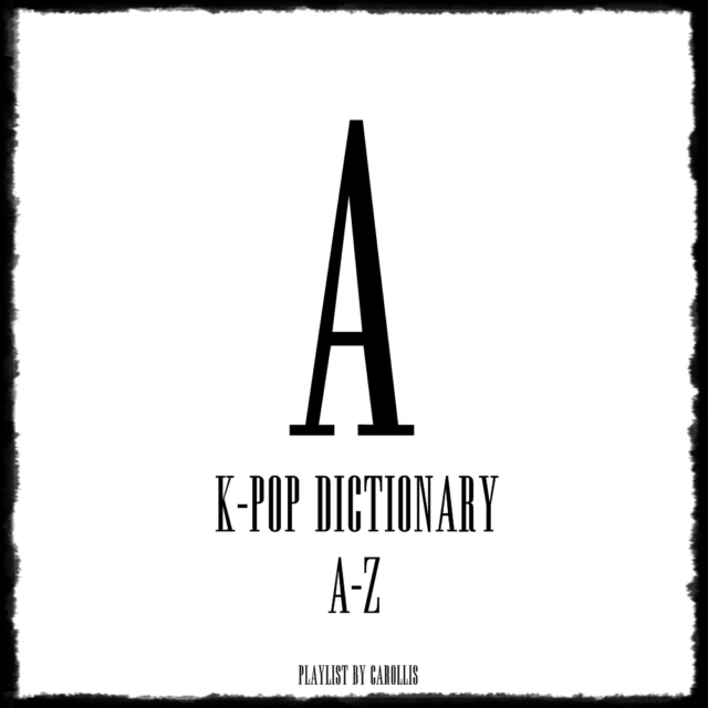 K-pop Dictionary #A