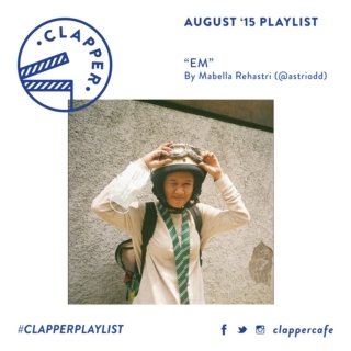 #clapperplaylist August '15 : "EM" by Mabella Rehastri