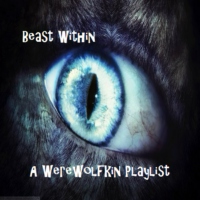Beast Within - A Werewolfkin Playlist