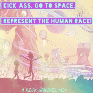 Kick Ass, Go To Space, Represent The Human Race! 