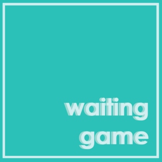 waiting game