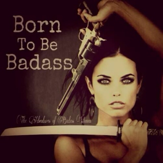 Born To Be Badass