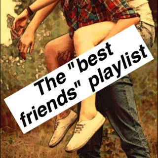 The "best friend" playlist