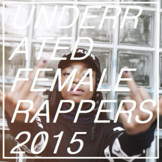 UNDERRATED FEMALE RAPPERS 2015