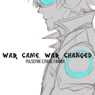 WAR CAME. WAR CHANGED.