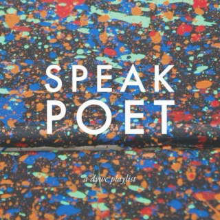speak, poet!