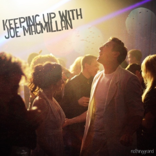 Keeping Up with Joe MacMillan