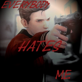 Everybody Hates Me