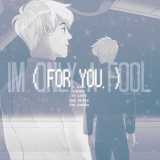 I'M ONLY A FOOL ( FOR YOU. )
