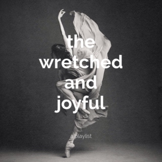 the wretched and joyful
