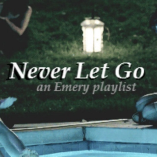 Never Let Go - An Emery Playlist