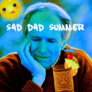 Sad Dad Summer