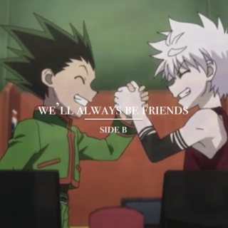 We'll Always Be Friends (Side B)