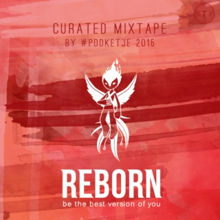 REBORN - CURATED MIXTAPE BY #PDDKETJE2015