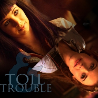 toil & trouble