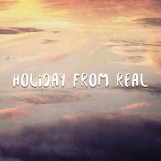 holiday from real